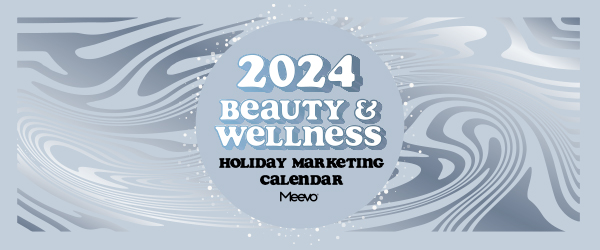 Related thumb: 2024 Beauty & Wellness Holiday Marketing Calendar